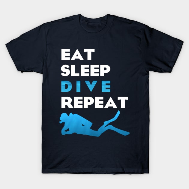 Diver - Eat Sleep Dive Repeat T-Shirt by SeaAndLight